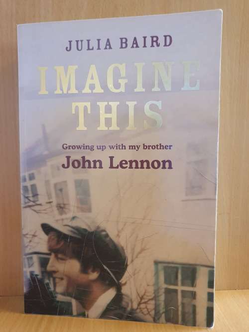 Imagine This - Growing up with my brother John Lennon : Julia Baird (Paperback)