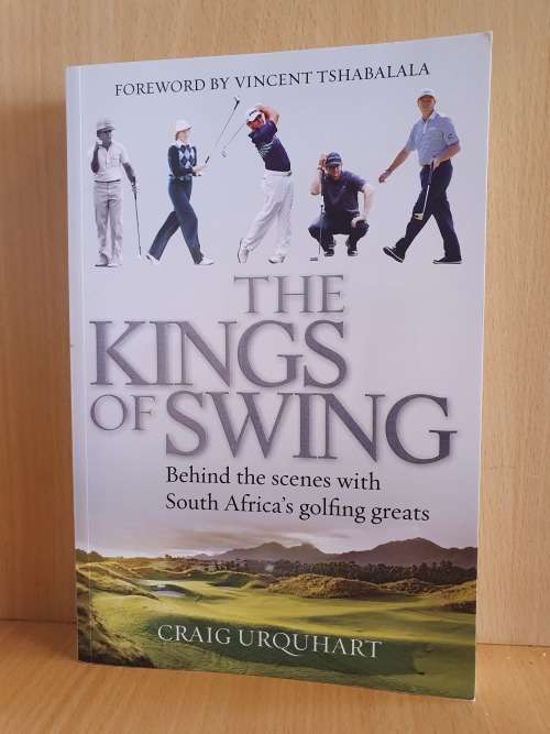 The Kings of Swing - Behind the Scenes with South Africa`s Golfing Greats: Craig Urquhart-Paperback
