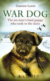 War Dog - The No-man`s-land puppy who took to the skies: Damien Lewis (Paperback)