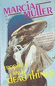Trophies and Dead Things: Marcia Muller (Paperback)