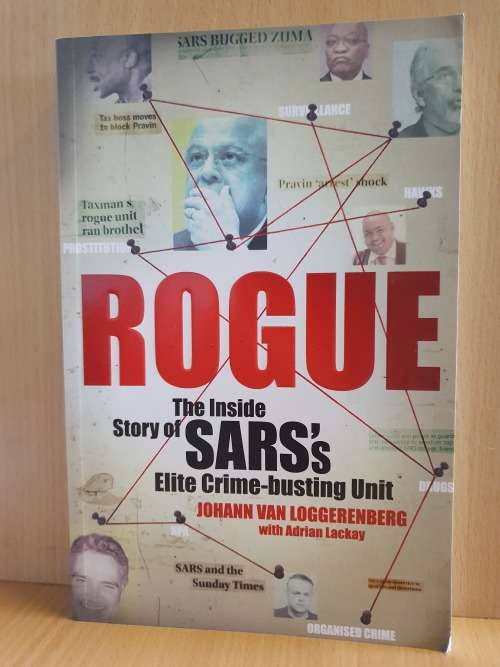 Rogue - The Inside Story of SARS`s Elite Crime-Busting Unit: Johann van Loggerenberg (Paperback)