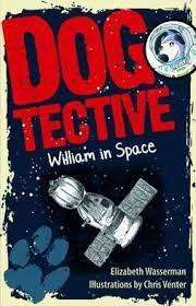 Dogtective - William in Space: Elizabeth Wasserman (Paperback)