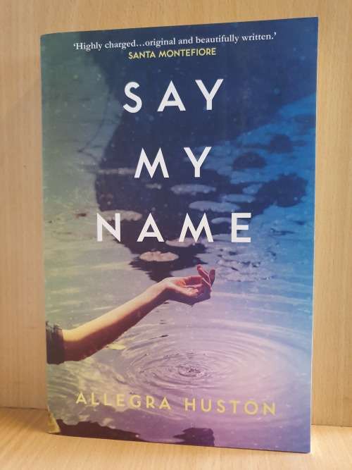 Say My Name: Allegra Huston (Paperback)
