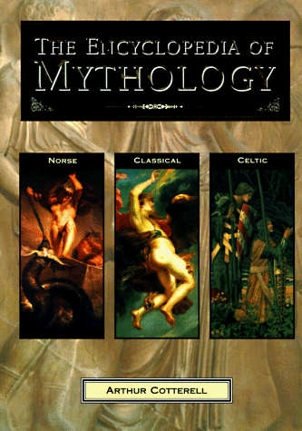 The Encyclopedia of Mythology : Arthur Cotterell (Paperback)