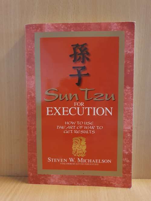 Sun Tzu for Execution - How to use The Art of War to Get Results: Steven W. Michaelson (Paperback)