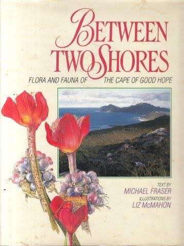 Between the Shores - Flora and Fauna of The Cape of Good Hope - Michael Fraser (Hardcover)
