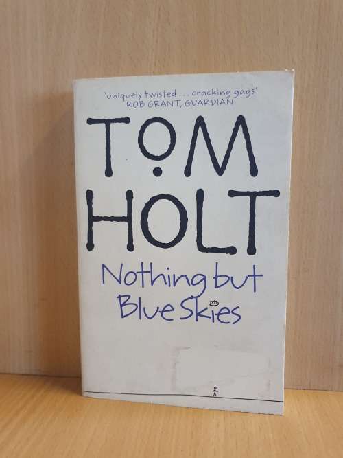 Nothing But Blue Skies: Tom Holt (Paperback)