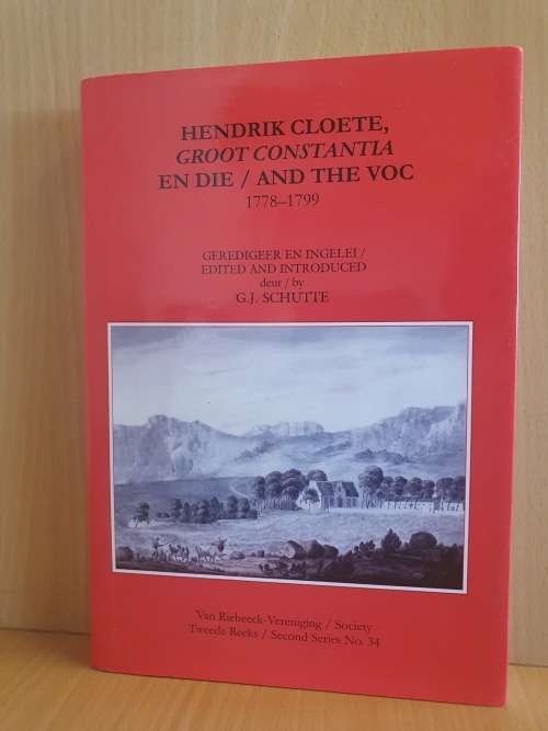 Hendrik Cloete, Groot Constantia En Die/And The VOC 1778-1799: G.J. Schutte