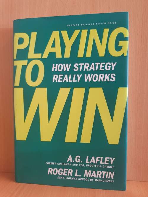 Playing to Win - How Strategy Really Works: A.G. Lafley, Roger L. Martin (Hardcover)