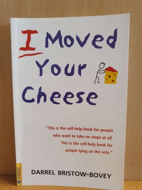 I Moved Your Cheese : Darrel Bristow-Bovey (Paperback)