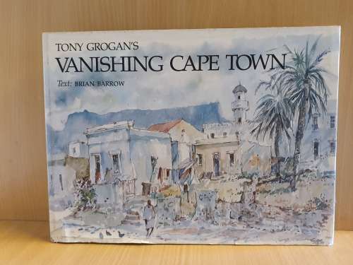 Tony Grogan`s Cape Town - Text Brian Barrow (Hardcover)