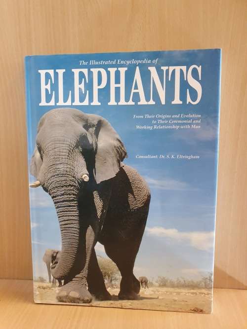 The Illustrated Encyclopedia of Elephants - From their Origins and Evolution to their Ceremonial