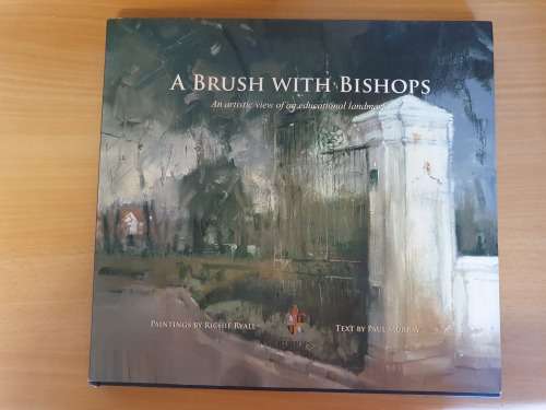 A Brush with Bishops  - An Artistic View of an Educational Landmark - Paul Murray & Richie Ryall