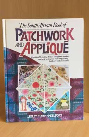 The South African Book of Patchwork and Applique : Lesley Turpin-Delport (Hardcover)