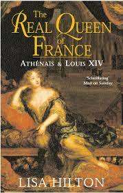 The Real Queen of France - Athenais & Louis XIV : Lisa Hilton (Paperback)
