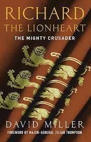 Richard The Lionheart - The Mighty Crusader: David Miller (Paperback)