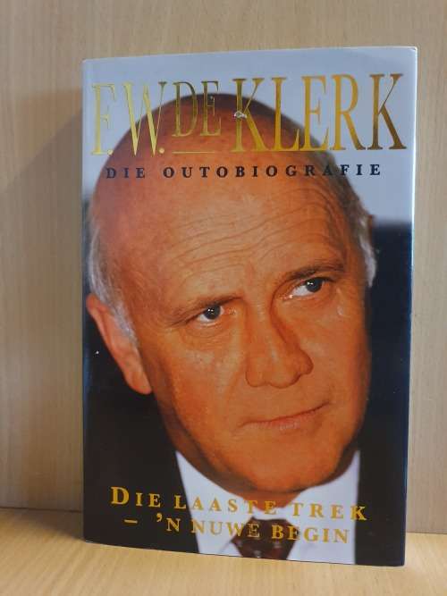F.W. De Klerk - Die Outobiografie - Die Laaste Trek - `n Nuwe Begin