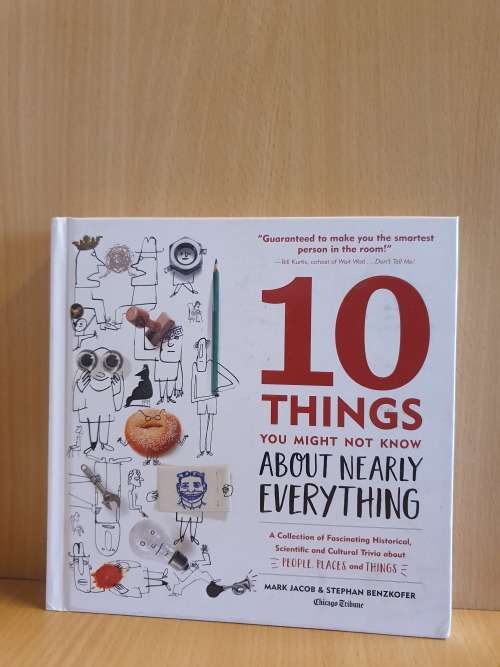 10 Things You Might Not Know About Nearly Everything : Mark Jacob & Stephanie Benzkofer