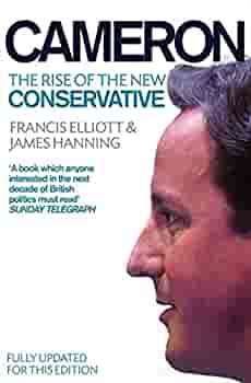 Cameron - The Rise of The New Conservative: Francis Elliott and James Hanning (Paperback)