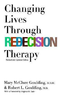 Changing Lives Through Redecision Therapy: Mary McClure Goulding and Robert Goulding