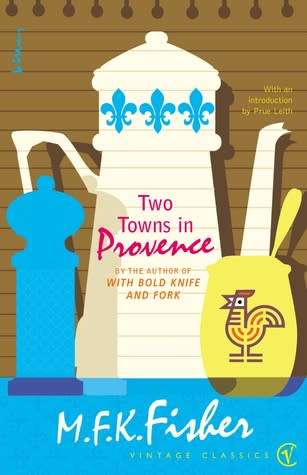 Two Towns in Provence: M.F.K Fisher (Paperback)