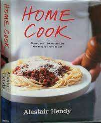 Home Cook - More than 150 Recipes for the food we love to eat: Alistair Hendy (Hardcover)