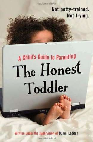 The Honest Toddler - A Child`s Guide to Parenting: Bunmi Laditan (Paperback)