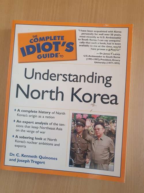 The Complete Idiot`s Guide to Understanding North Korea : Dr. C Kenneth Quinones, Joseph Tragert
