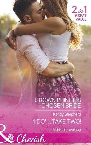 Mills & Boon - Crown Prince`s Chosen Bride/I Do`...Take Two (Paperback)