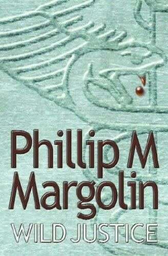 Wild Justice: Phillip M. Margolin (Paperback)