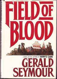 Field of Blood: Gerald Seymour (Hardcover)