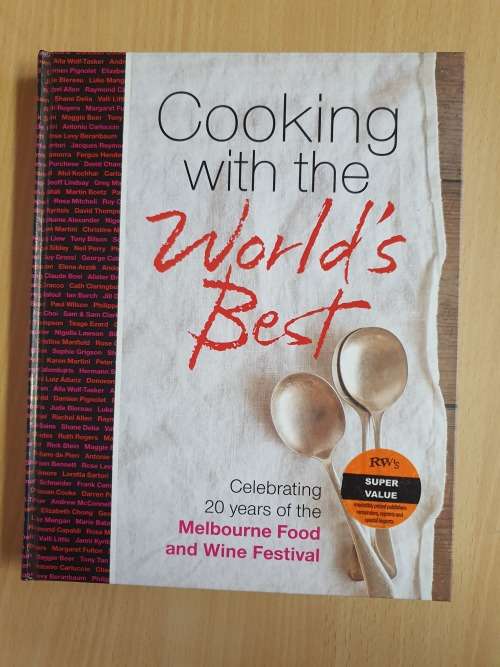 Cooking with the World`s Best - Celebrating 20 Years of the Melbourne Food and Wine Festival
