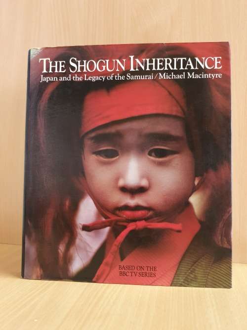 The Shogun Inheritance - Japan and the Legacy of the Samurai: Michael Macintyre (Hardcover)