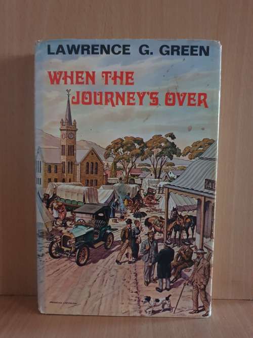 When the Journey`s Over: Lawrence G. Green (Hardcover) First Edition