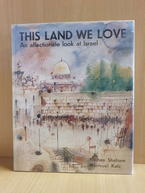 This Land We Love - An Affectionate Look at Israel: Nathan Shahm, Shlemuel Katz (Hardcover)
