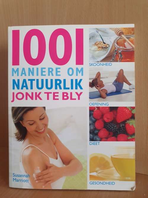 1001 Maniere om Natuurlik Jonk te Bly : Susannah Marriot