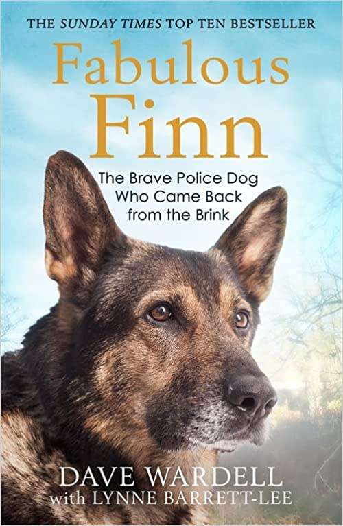 Fabulous Finn - The Brave Police Dog who Came Back from the Brink: Dave Wardell