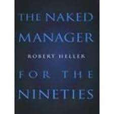 The Naked Manager for the Nineties: Robert Heller (Paperback)