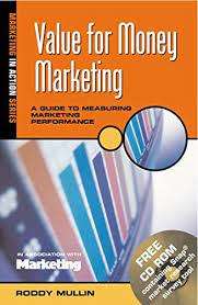 Value for Money Marketing - A Guide to Measuring Marketing Performance: Roddy Mullin (Paperback)