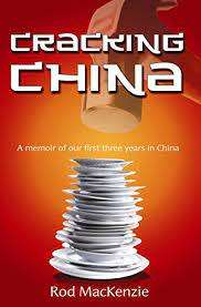 Cracking China - A Memoir of our first three years in China: Rod MacKenzie (Paperback)