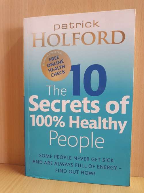 The 10 Secrets of 100% Healthy People: Patrick Holford (Paperback)