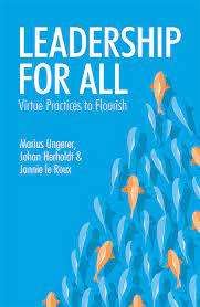 Leadership for All - Virtue Practices to Flourish: M. Ungerer, J. Herholdt, J. Le Roux