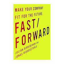 Fast Forward: Julian Birkinshaw and Jonas Ridderstrale (Hardcover)