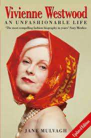 Vivienne Westwood - An Unfashionable Life: Jane Mulvagh (Paperback)