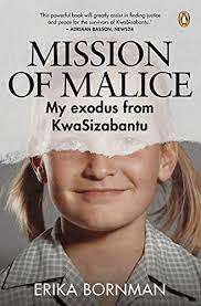 Mission of Malice - My exodus from KwaSizabantu : Erika Bornman (Paperback)