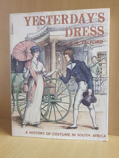 Yesterday`s Dress: A.A. Telford (A History of Costume in South Africa) Hardcover