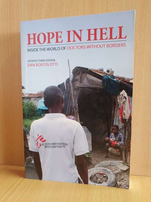 Hope in Hell - Inside the World of Doctors without Borders : Dan Bortolotti (Updated Third Edition)