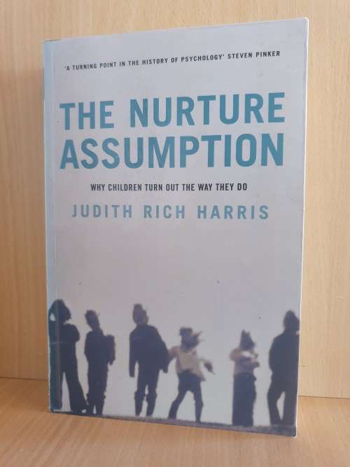 The Nurture Assumption - Why Children turn out the way they do: Judith Rich Harris