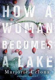 How a Woman Becomes a Lake: Marjorie Celona (Paperback)