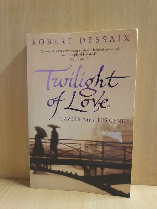 Twilight of Love - Travels with Turgenev: Robert Dessaix (Paperback)